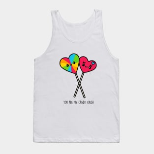 You Are My Candy Crush Tank Top